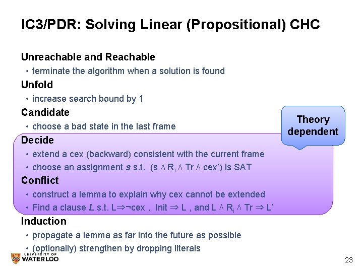 IC 3/PDR: Solving Linear (Propositional) CHC Unreachable and Reachable • terminate the algorithm when