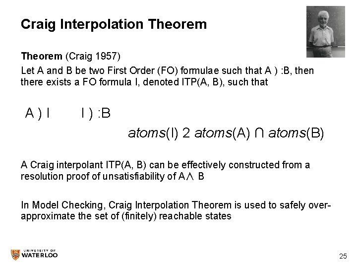 Craig Interpolation Theorem (Craig 1957) Let A and B be two First Order (FO)