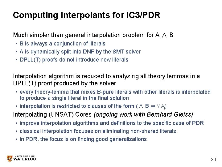 Computing Interpolants for IC 3/PDR Much simpler than general interpolation problem for A ∧