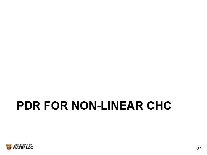 PDR FOR NON-LINEAR CHC 37 37 
