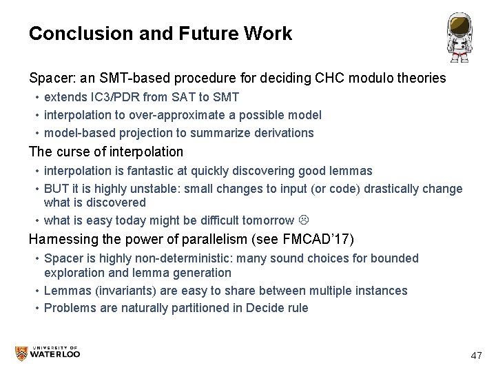 Conclusion and Future Work Spacer: an SMT-based procedure for deciding CHC modulo theories •