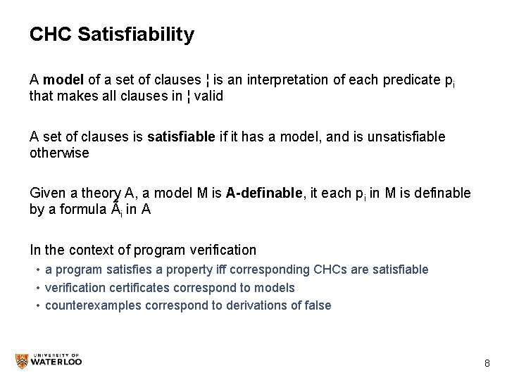 CHC Satisfiability A model of a set of clauses ¦ is an interpretation of