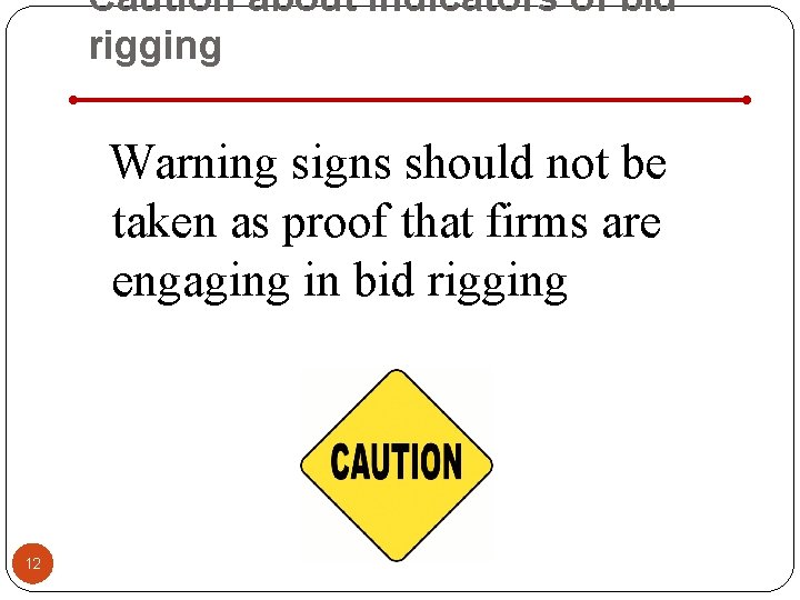 Caution about indicators of bid rigging Warning signs should not be taken as proof