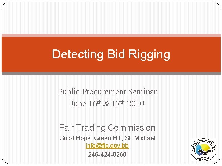 Detecting Bid Rigging Public Procurement Seminar June 16 th & 17 th 2010 Fair
