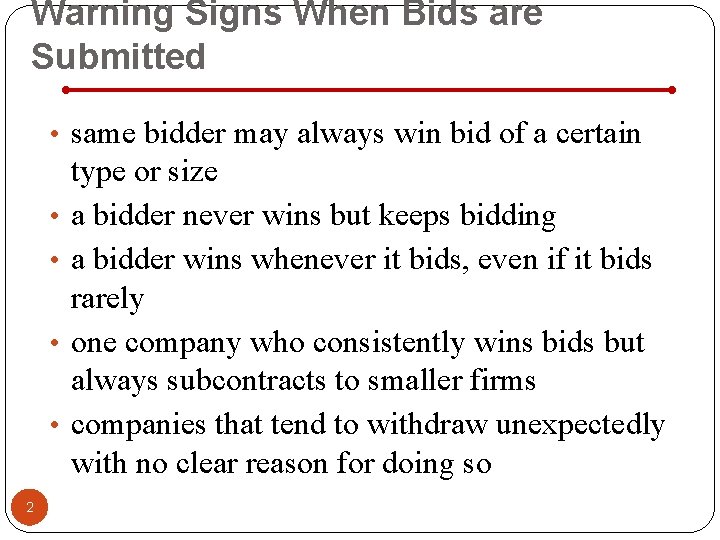 Warning Signs When Bids are Submitted • same bidder may always win bid of