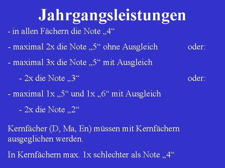 Jahrgangsleistungen - in allen Fächern die Note „ 4“ - maximal 2 x die