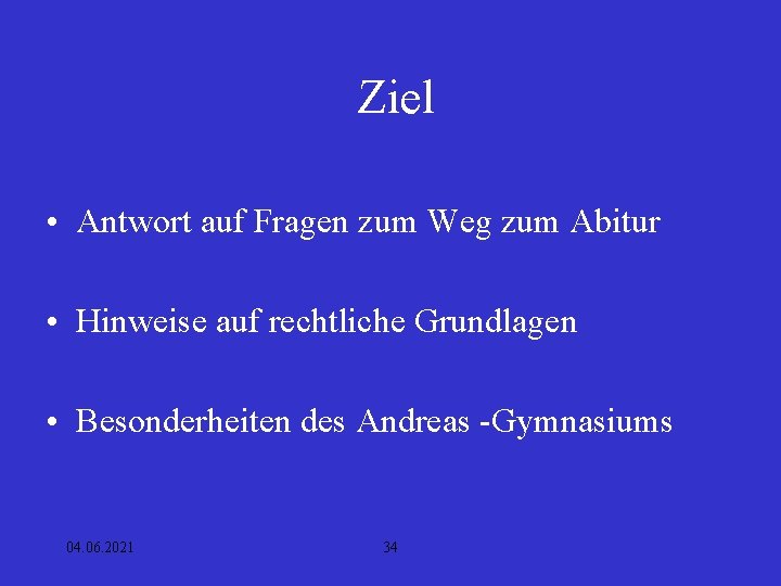 Ziel • Antwort auf Fragen zum Weg zum Abitur • Hinweise auf rechtliche Grundlagen