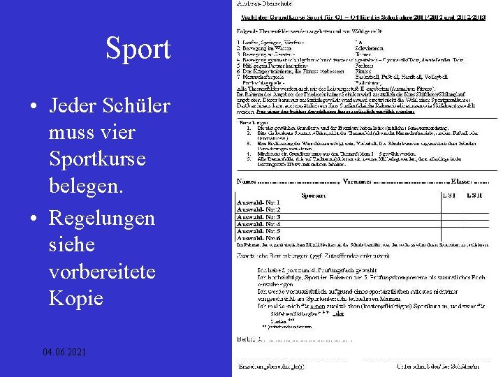 Sport • Jeder Schüler muss vier Sportkurse belegen. • Regelungen siehe vorbereitete Kopie 04.