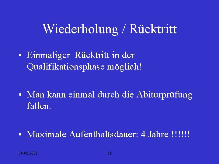 Wiederholung / Rücktritt • Einmaliger Rücktritt in der Qualifikationsphase möglich! • Man kann einmal