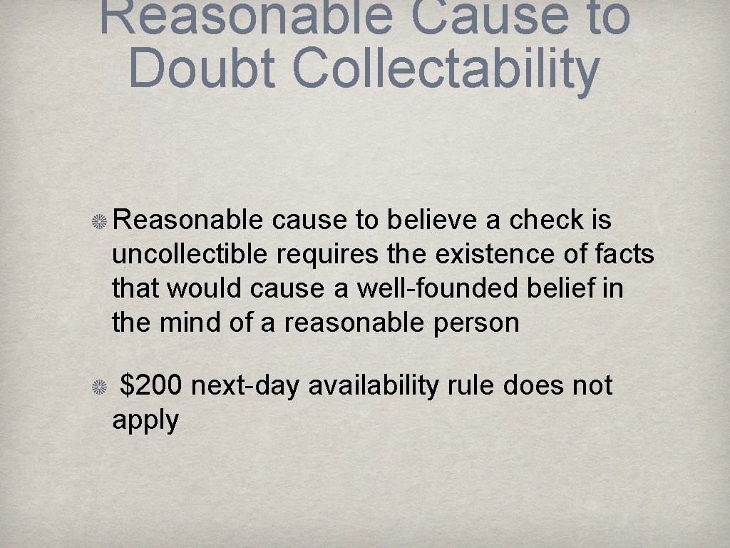 Reasonable Cause to Doubt Collectability Reasonable cause to believe a check is uncollectible requires