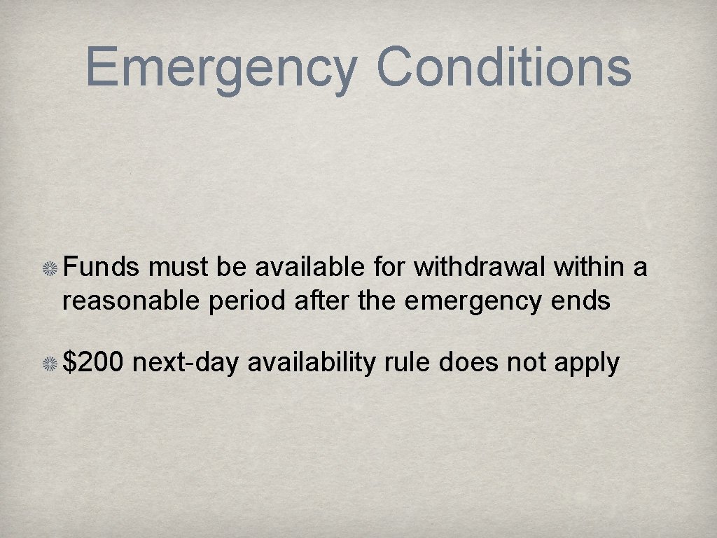 Emergency Conditions Funds must be available for withdrawal within a reasonable period after the