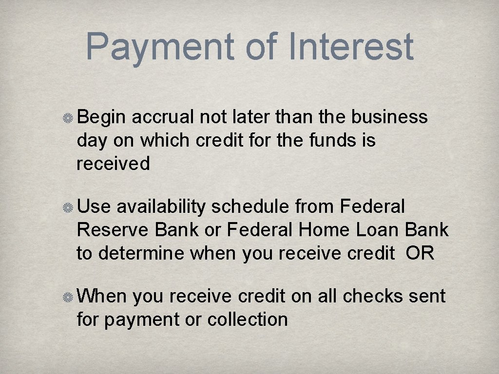 Payment of Interest Begin accrual not later than the business day on which credit