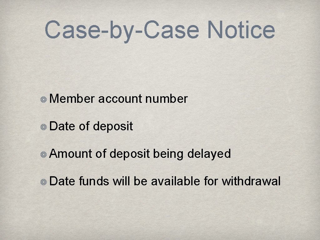 Case-by-Case Notice Member account number Date of deposit Amount of deposit being delayed Date