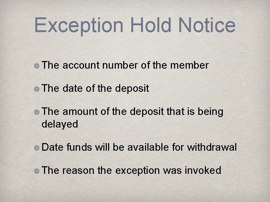 Exception Hold Notice The account number of the member The date of the deposit