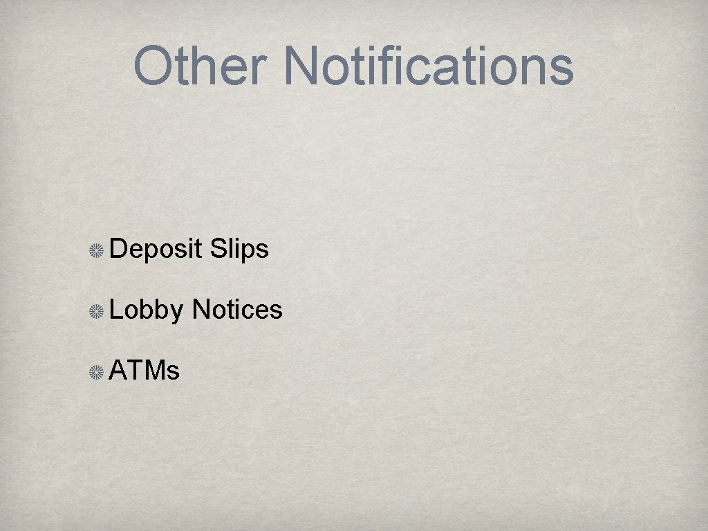 Other Notifications Deposit Slips Lobby Notices ATMs 