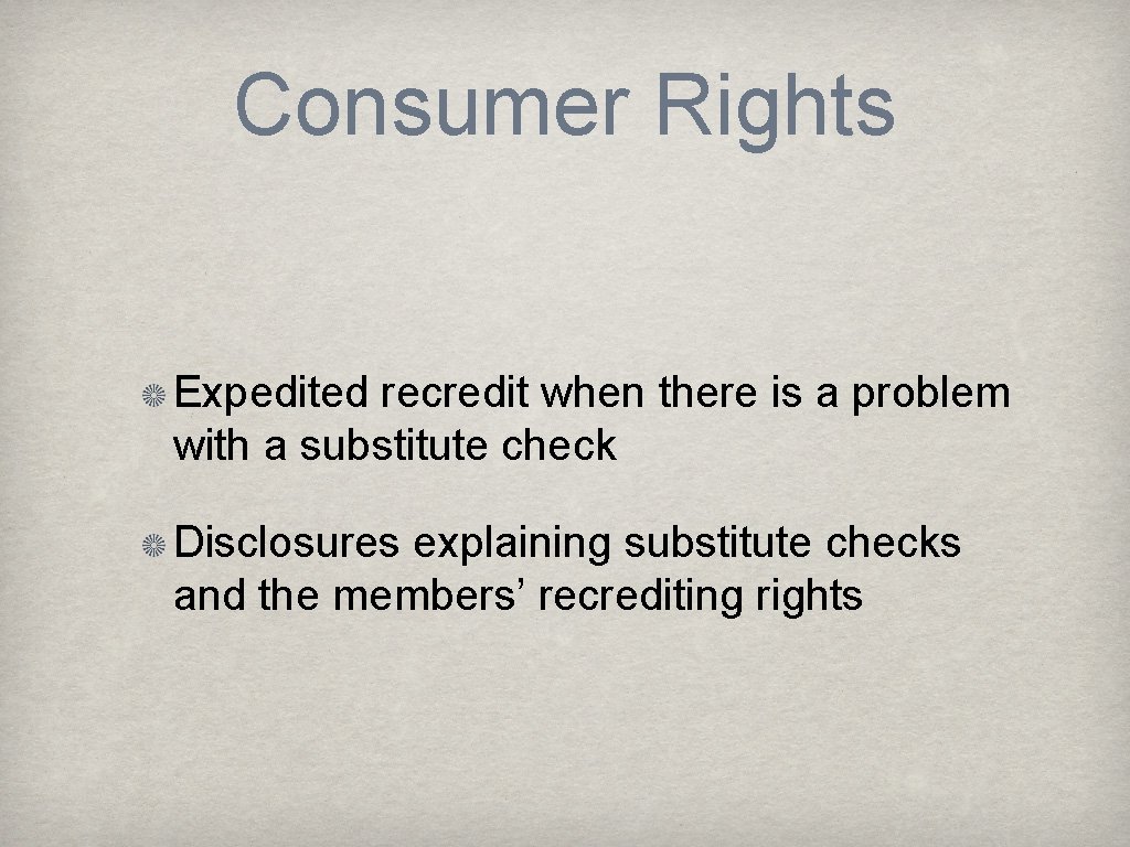 Consumer Rights Expedited recredit when there is a problem with a substitute check Disclosures