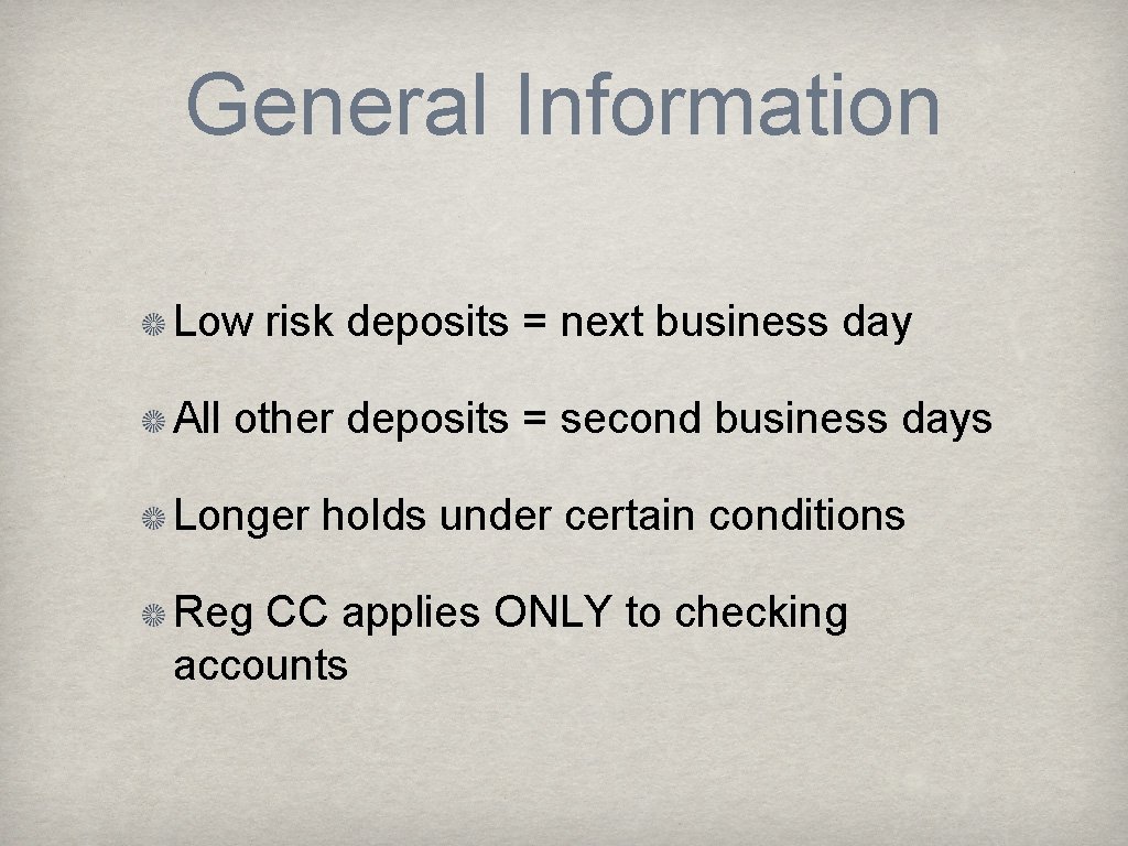 General Information Low risk deposits = next business day All other deposits = second
