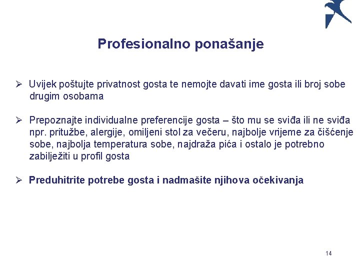 Profesionalno ponašanje Ø Uvijek poštujte privatnost gosta te nemojte davati ime gosta ili broj