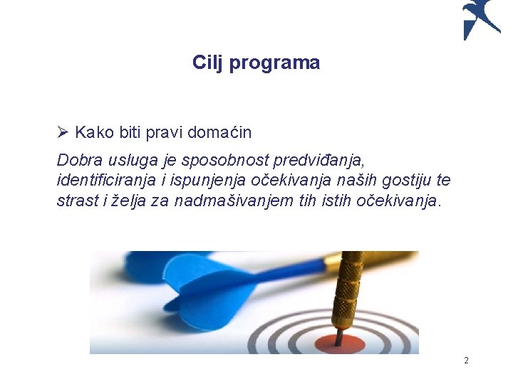 Cilj programa Ø Kako biti pravi domaćin Dobra usluga je sposobnost predviđanja, identificiranja i