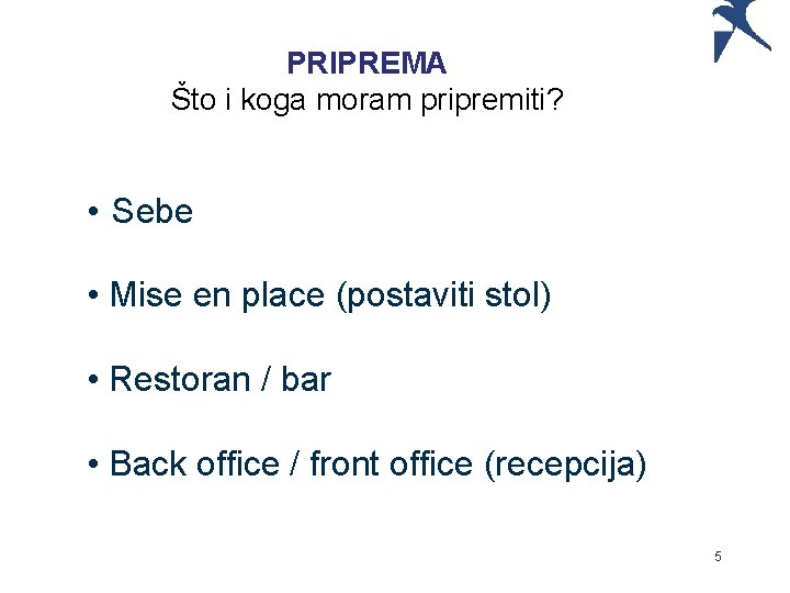 PRIPREMA Što i koga moram pripremiti? • Sebe • Mise en place (postaviti stol)