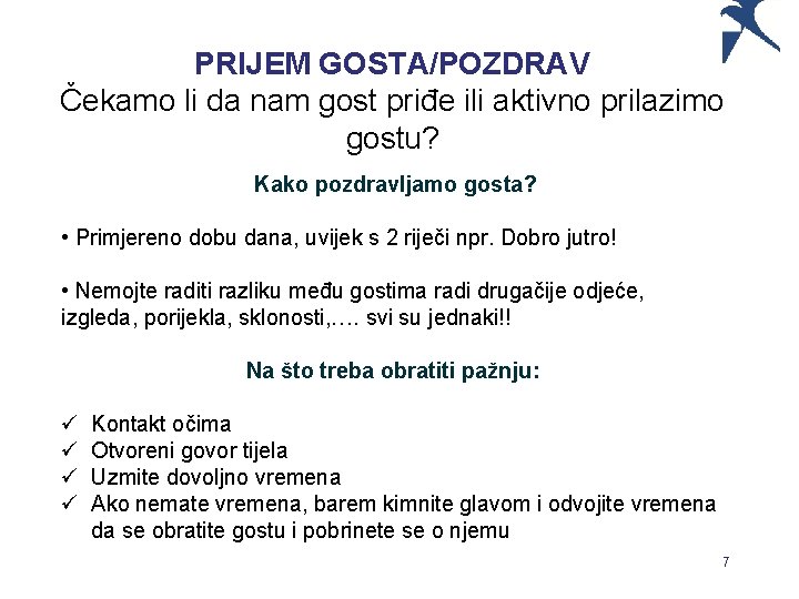 PRIJEM GOSTA/POZDRAV Čekamo li da nam gost priđe ili aktivno prilazimo gostu? Kako pozdravljamo