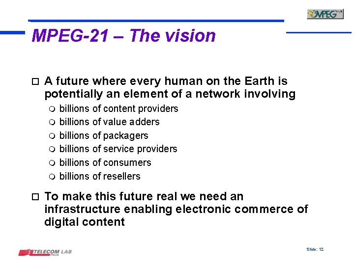 MPEG-21 – The vision o A future where every human on the Earth is