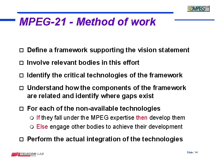 MPEG-21 - Method of work o Define a framework supporting the vision statement o
