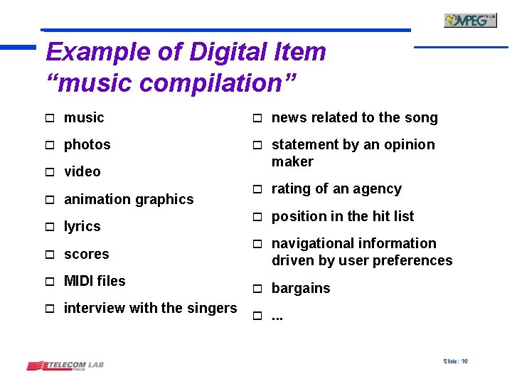 Example of Digital Item “music compilation” o music o news related to the song
