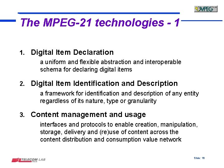 The MPEG-21 technologies - 1 1. Digital Item Declaration a uniform and flexible abstraction