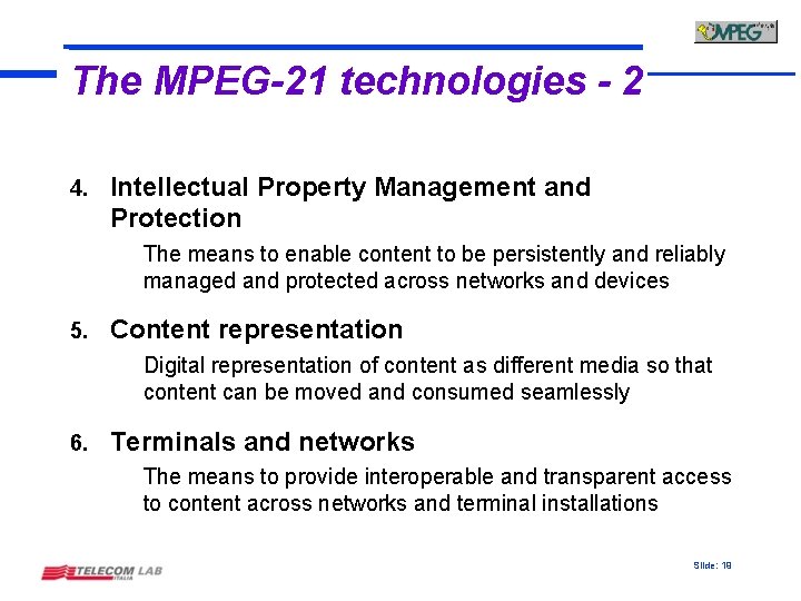 The MPEG-21 technologies - 2 4. Intellectual Property Management and Protection The means to