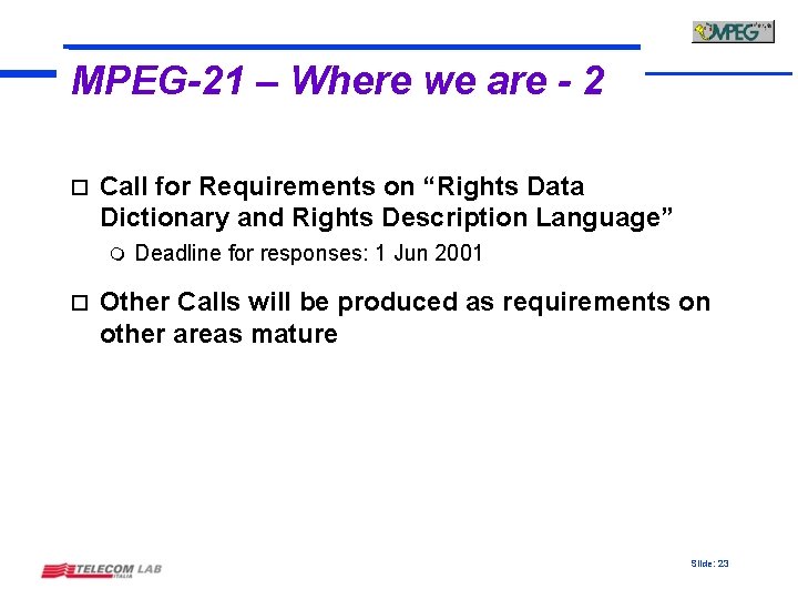 MPEG-21 – Where we are - 2 o Call for Requirements on “Rights Data