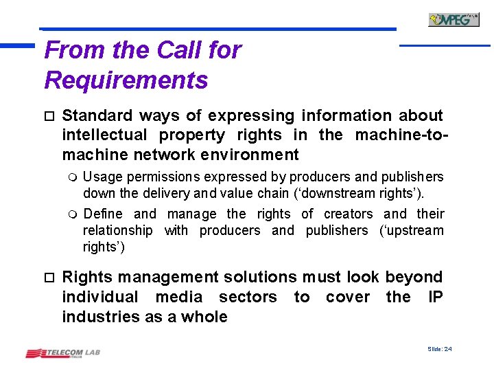 From the Call for Requirements o Standard ways of expressing information about intellectual property