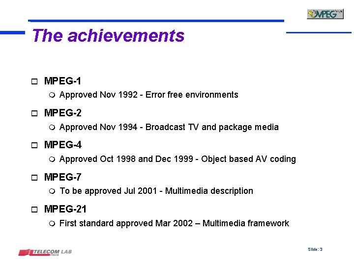 The achievements o MPEG-1 m o MPEG-2 m o Approved Oct 1998 and Dec