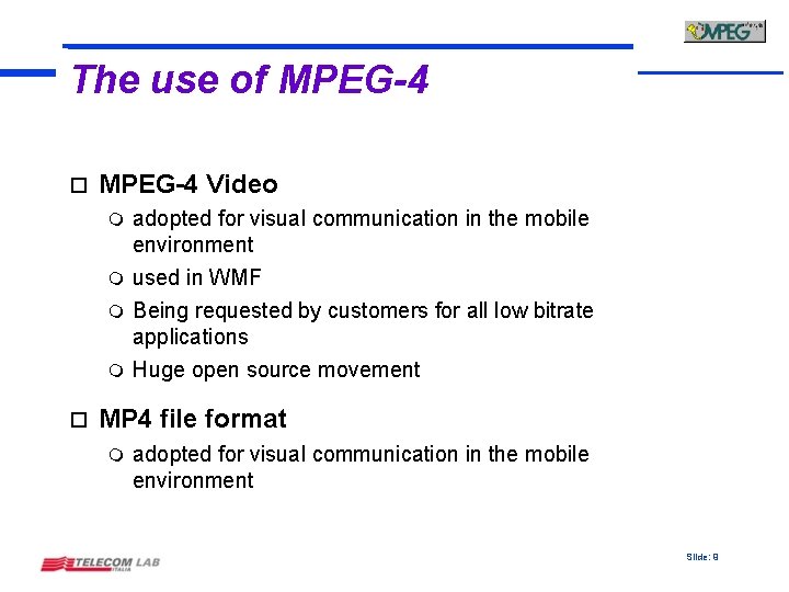 The use of MPEG-4 o MPEG-4 Video adopted for visual communication in the mobile