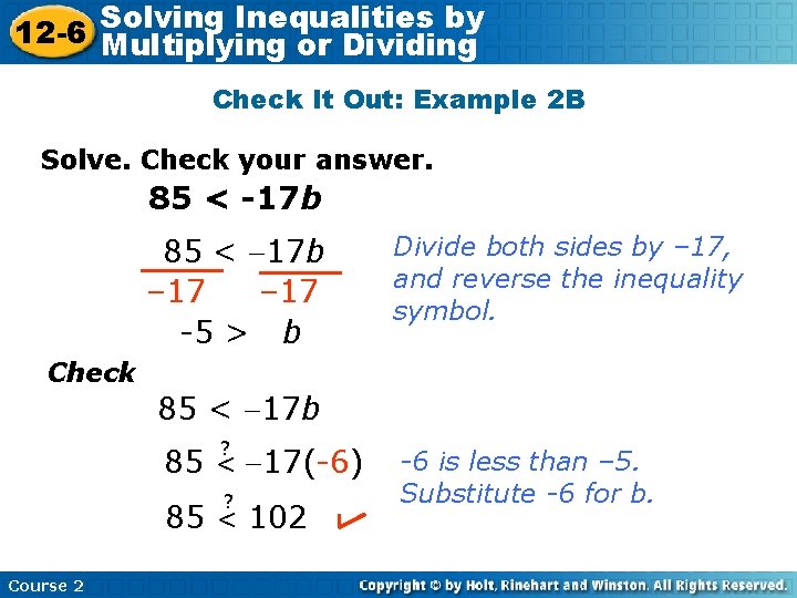 Inequalities by 12 -6 Solving Multiplying or Dividing Check It Out: Example 2 B