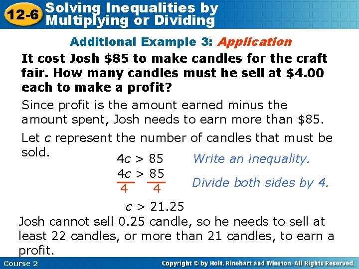 Inequalities by 12 -6 Solving Multiplying or Dividing Additional Example 3: Application It cost