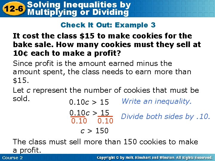 Inequalities by 12 -6 Solving Multiplying or Dividing Check It Out: Example 3 It