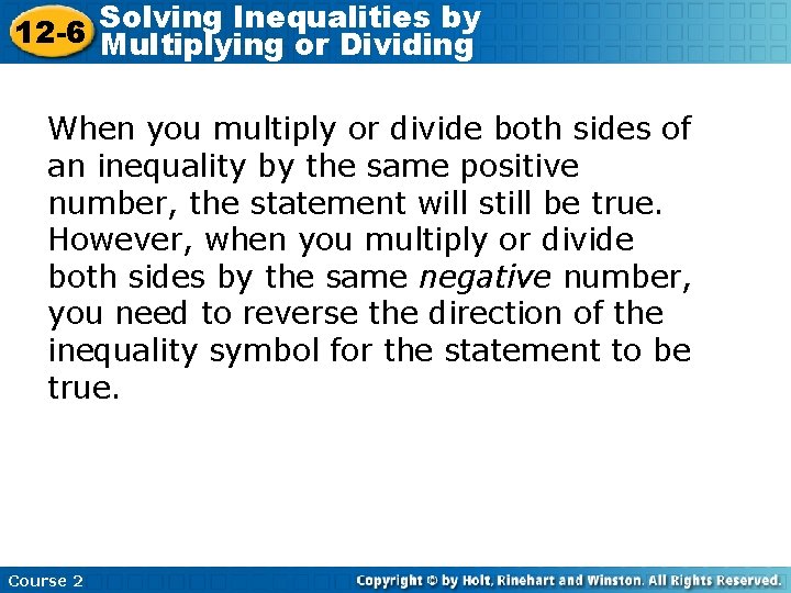 Inequalities by 12 -6 Solving Multiplying or Dividing When you multiply or divide both