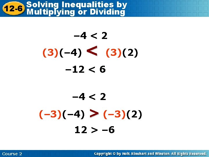 Inequalities by 12 -6 Solving Multiplying or Dividing – 4 < 2 (3)(– 4)