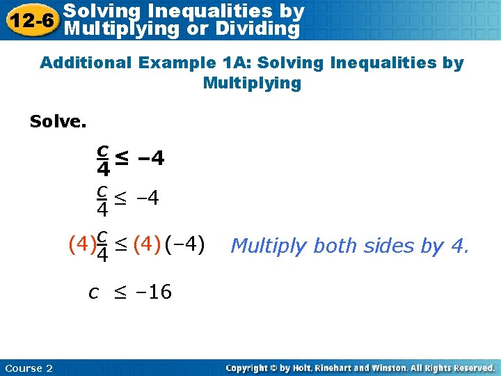 Inequalities by 12 -6 Solving Multiplying or Dividing Additional Example 1 A: Solving Inequalities