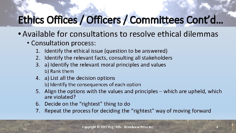 Ethics Offices / Officers / Committees Cont’d… • Available for consultations to resolve ethical