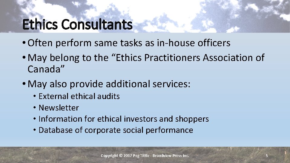 Ethics Consultants • Often perform same tasks as in-house officers • May belong to