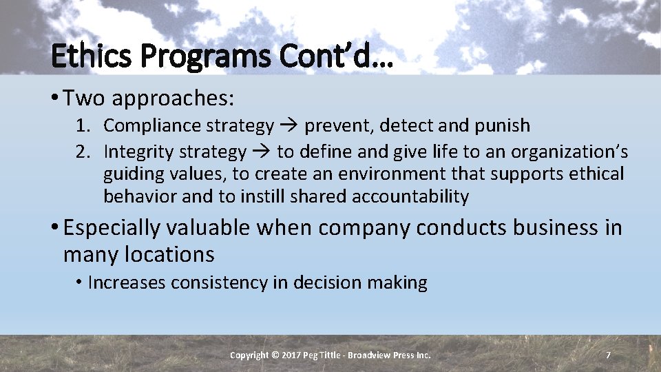 Ethics Programs Cont’d… • Two approaches: 1. Compliance strategy prevent, detect and punish 2.