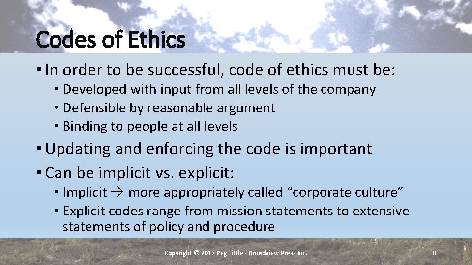 Codes of Ethics • In order to be successful, code of ethics must be: