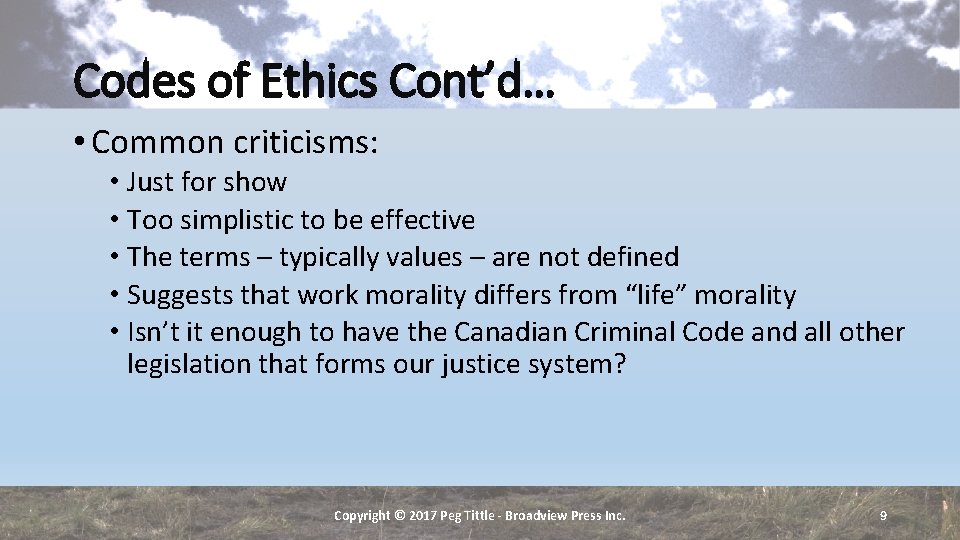 Codes of Ethics Cont’d… • Common criticisms: • Just for show • Too simplistic