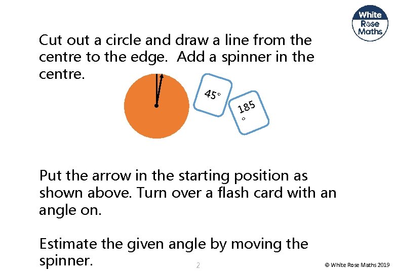 Cut out a circle and draw a line from the centre to the edge.
