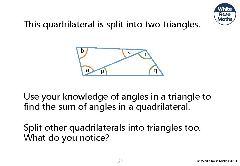 This quadrilateral is split into two triangles. b c a r q p Use