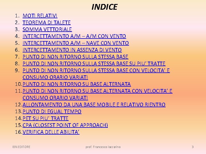 1. 2. 3. 4. 5. 6. 7. 8. 9. INDICE MOTI RELATIVI TEOREMA DI