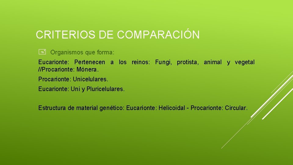 CRITERIOS DE COMPARACIÓN + Organismos que forma: Eucarionte: Pertenecen a los reinos: Fungi, protista,