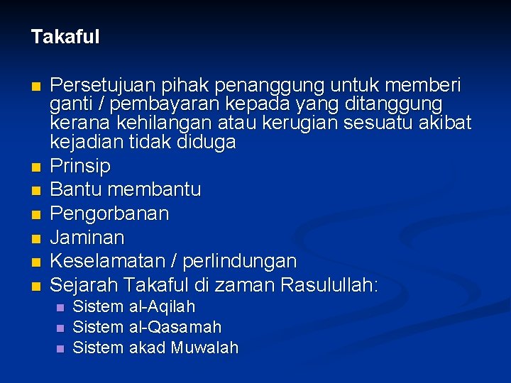 Takaful n n n n Persetujuan pihak penanggung untuk memberi ganti / pembayaran kepada